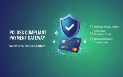 PCI DSS Compliant Payment Gateway: What are its Benefits?